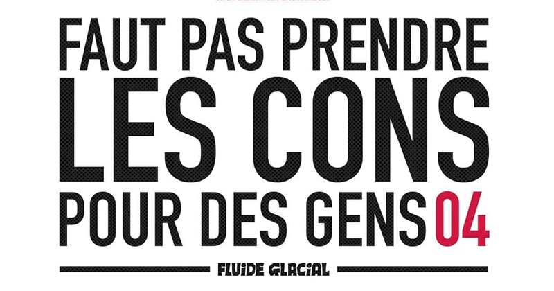 Faut pas prendre les cons pour des gens Tome 3 - Emmanuel Reuzé,Nicolas  Rouhaud,Vincent Haudiquet,Jorge Bernstein